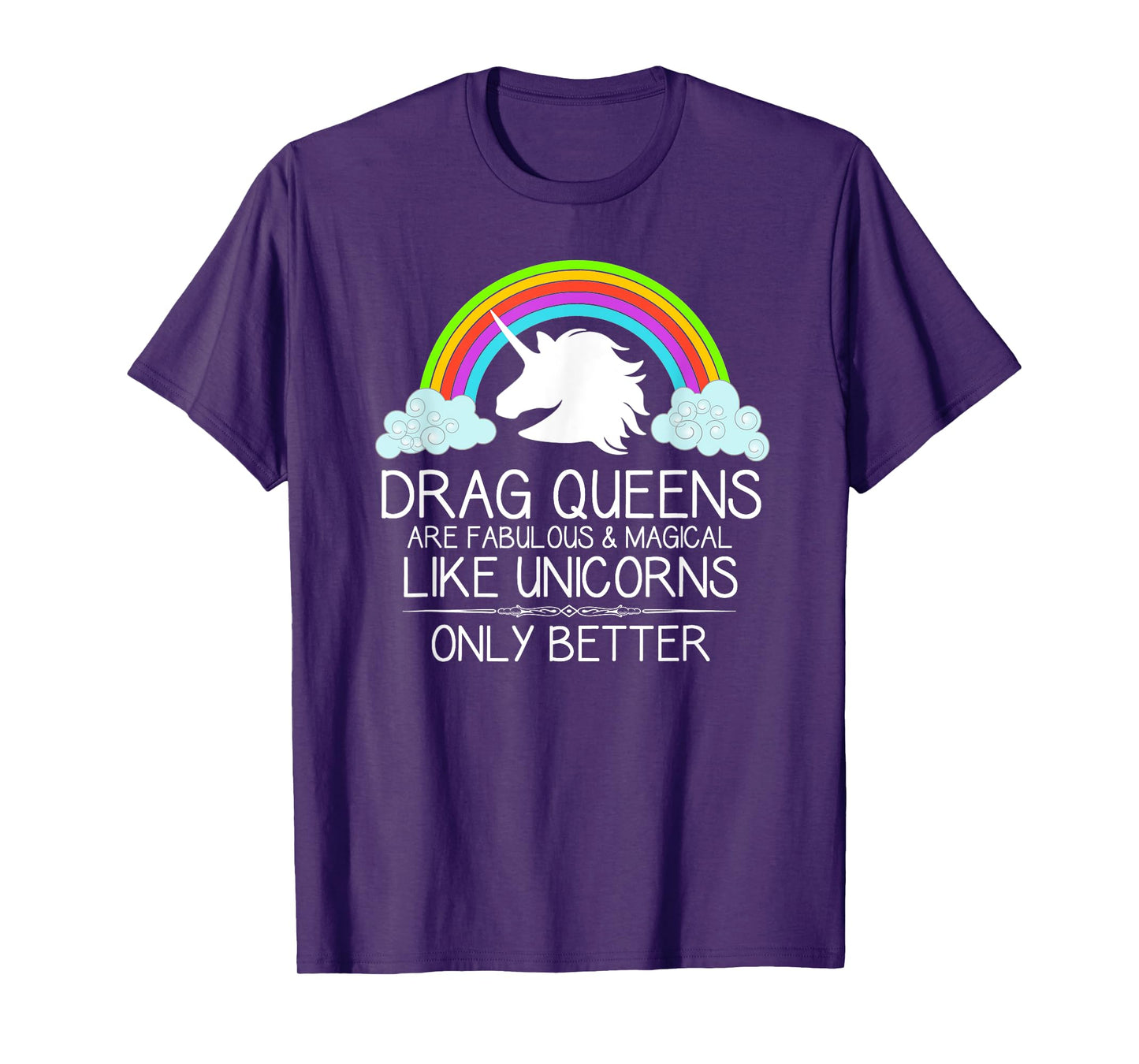 Drag Queen Gifts - Drag Queens Are Like Unicorns LGBT Pride T-Shirt