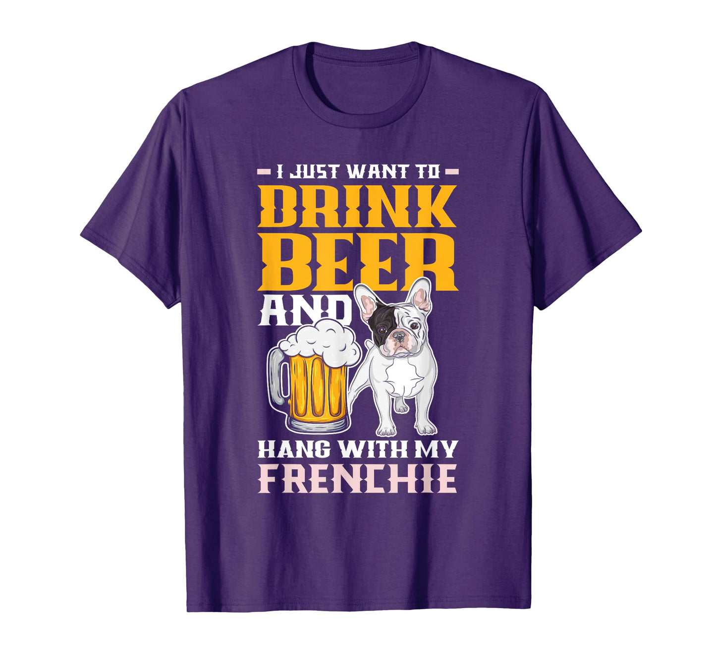 Drink Beer & Hang With My Frenchie Funny French Bulldog Dad T-Shirt for Men Women