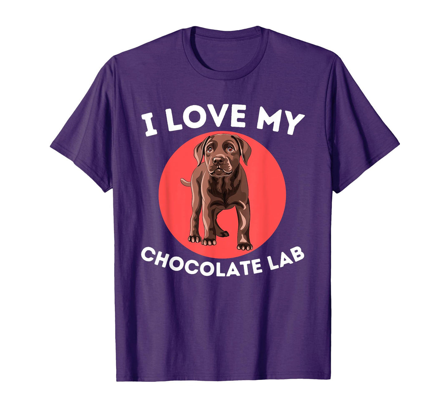 Love My Chocolate Lab - Labrador Retriever Lover Dog Owner T-Shirt