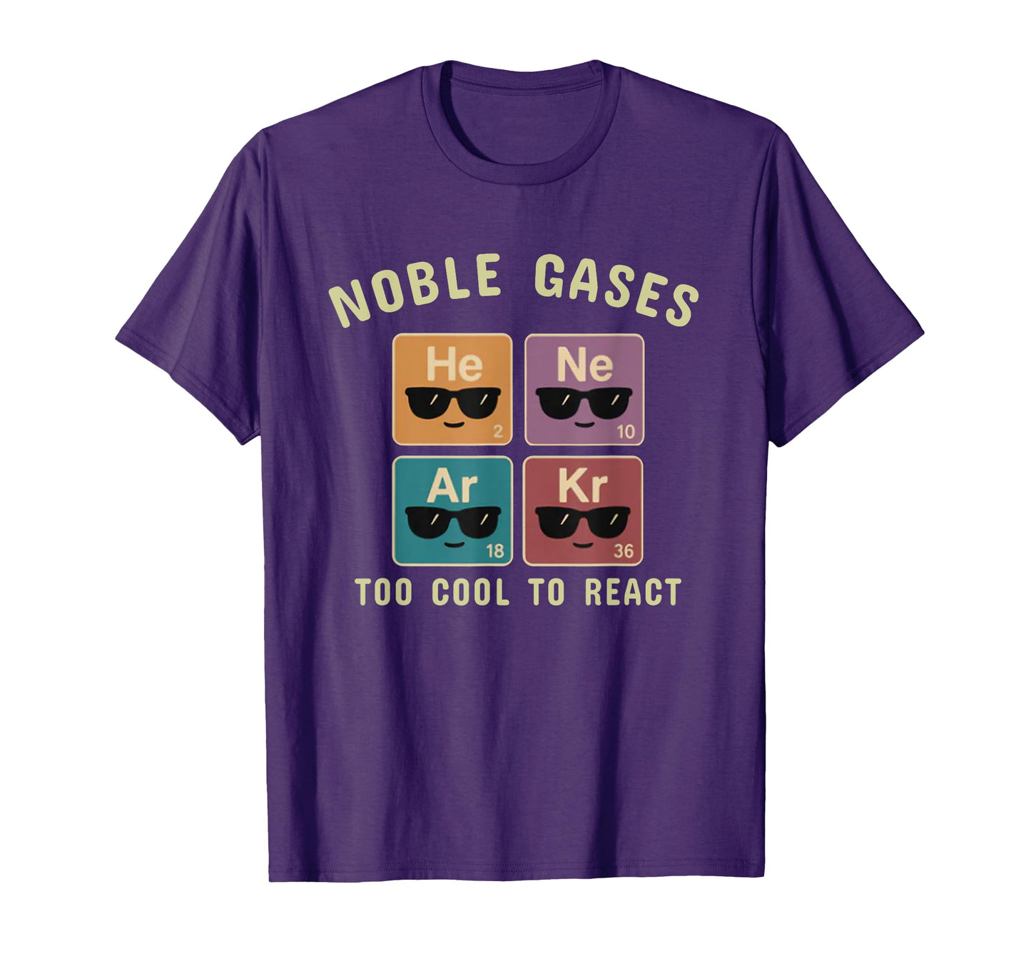 Noble Gases Too Cool to React Funny Chemistry Gift Men,Women T-Shirt