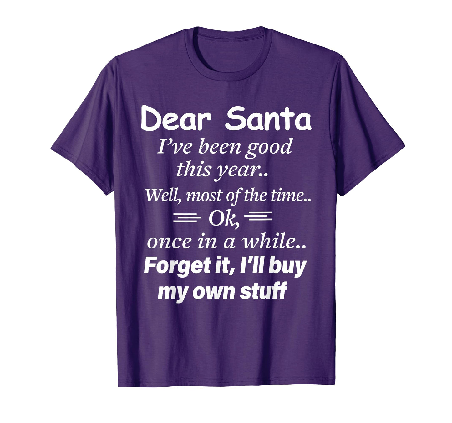 Dear Santa I've Been Good This Year Well Most of Time Xmas T-Shirt