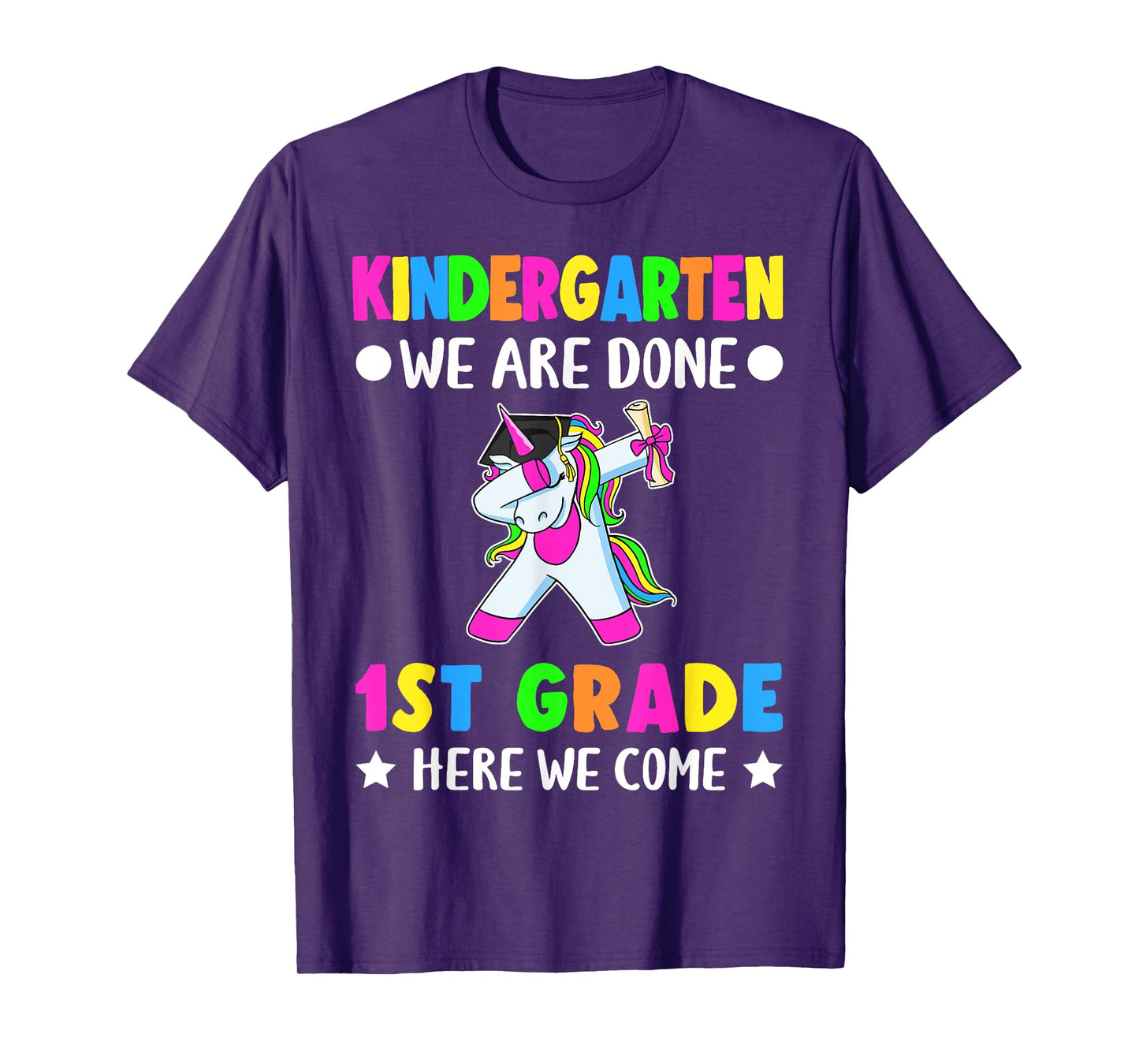Kindergarten we are done first grade here we come T-Shirt