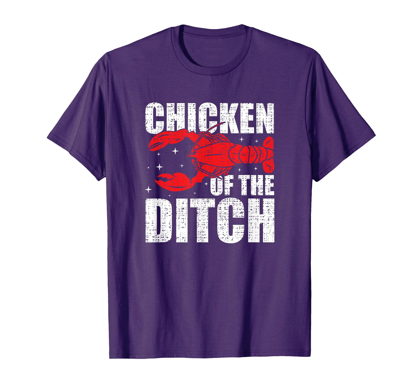 Chicken Of The Ditch - Crawfish Season Mud Bug Lovers T-Shirt