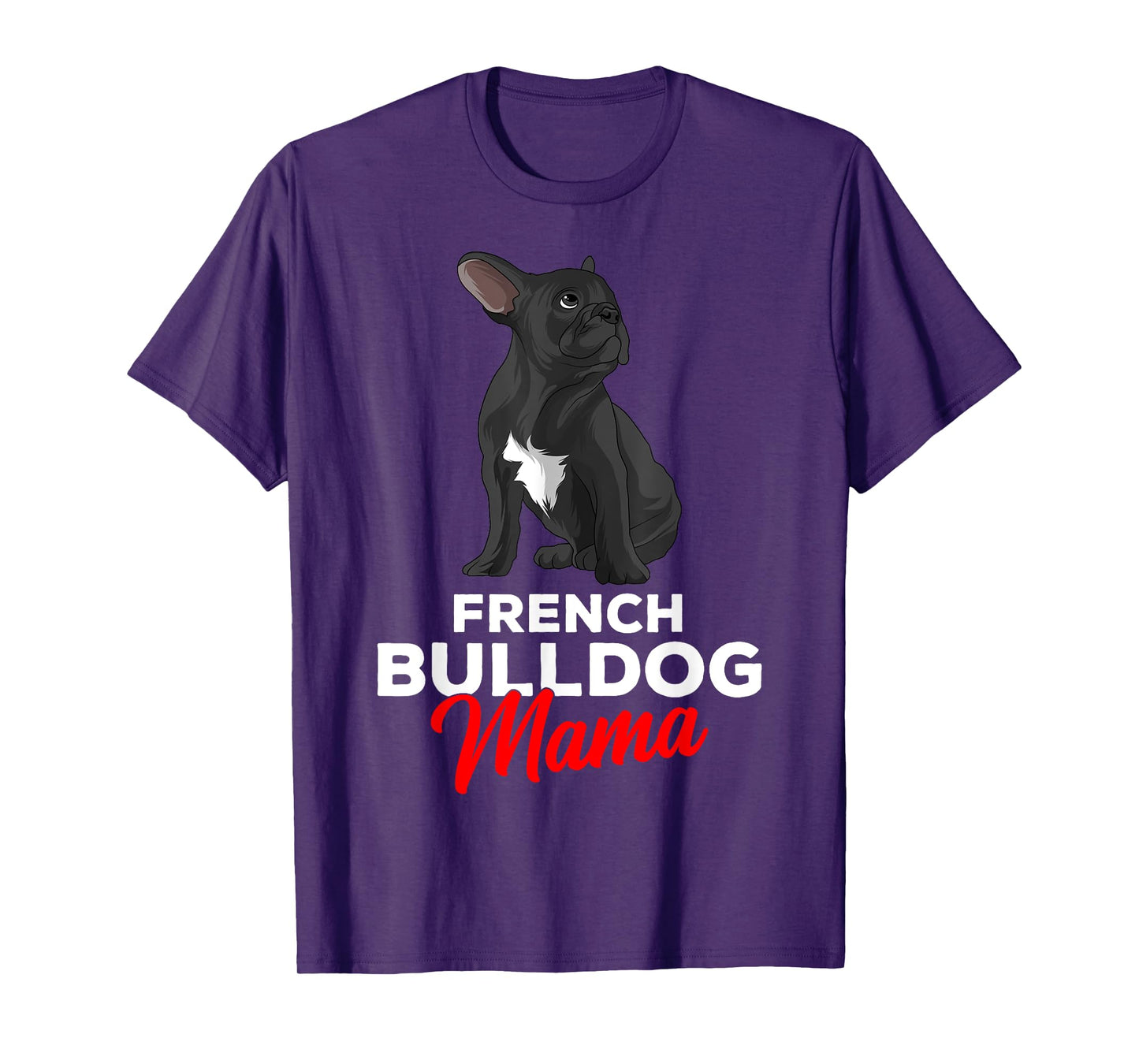 French Bulldog Mama Cute Frenchie Dog Mom Funny Womens T-Shirt