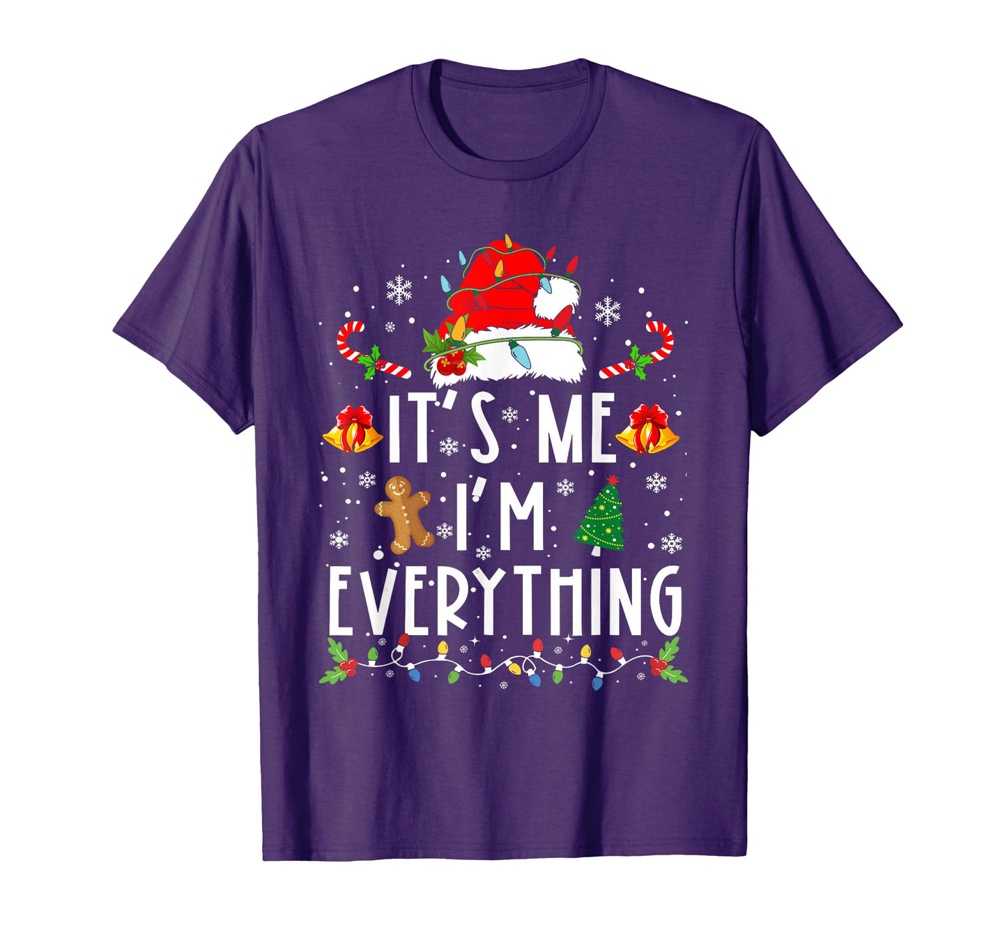 I Have Everything I Want For Christmas Its Me I'm Everything T-Shirt