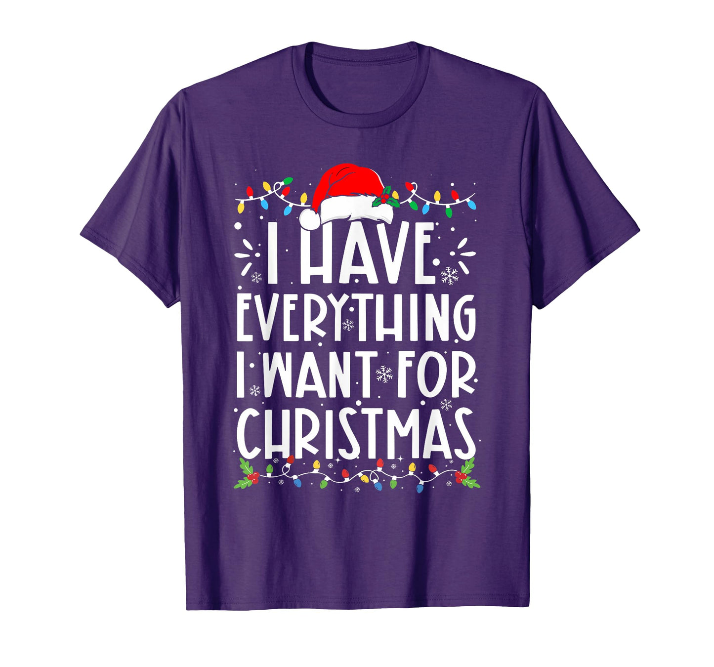 I Have Everything I Want For Christmas Its Me I'm Everything T-Shirt