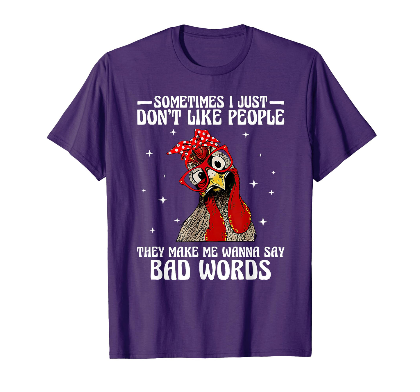 Sometimes I just don't like people they make me wanna say T-Shirt