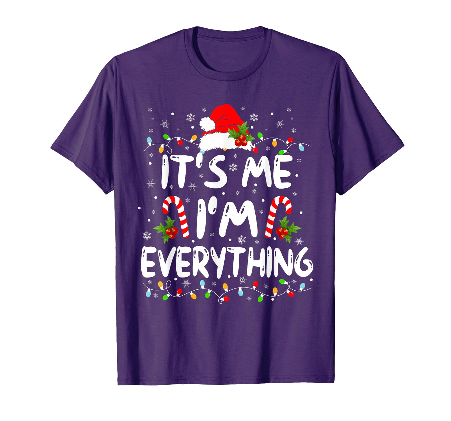 I Have Everything I Want For Christmas Its Me I'm Everything T-Shirt