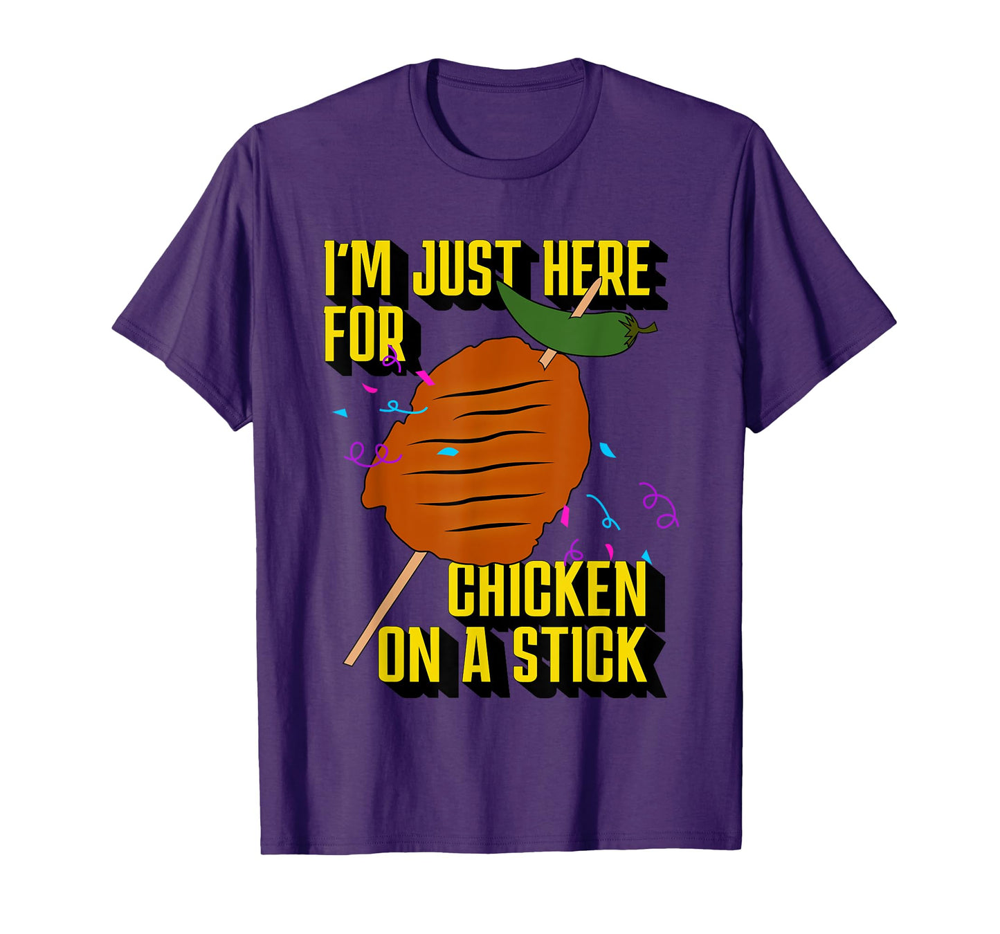 I’m Just Here For Chicken on a Stick T-Shirt