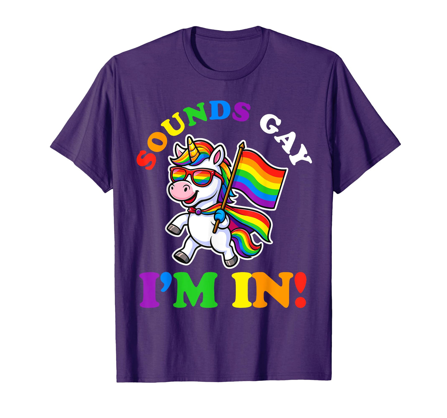 Sounds Gay I'm In Unicorn LGBTQ Flag Gay Pride Rainbow T-Shirt