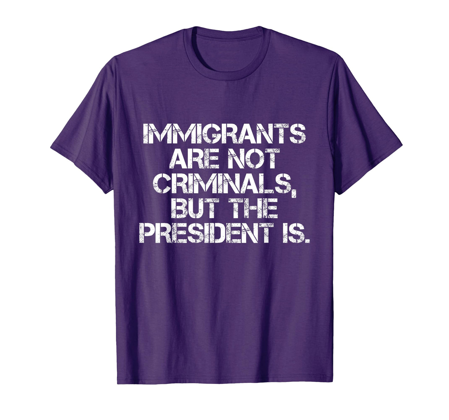 Immigrants Are Not Criminals But The President Is Funny T-Shirt