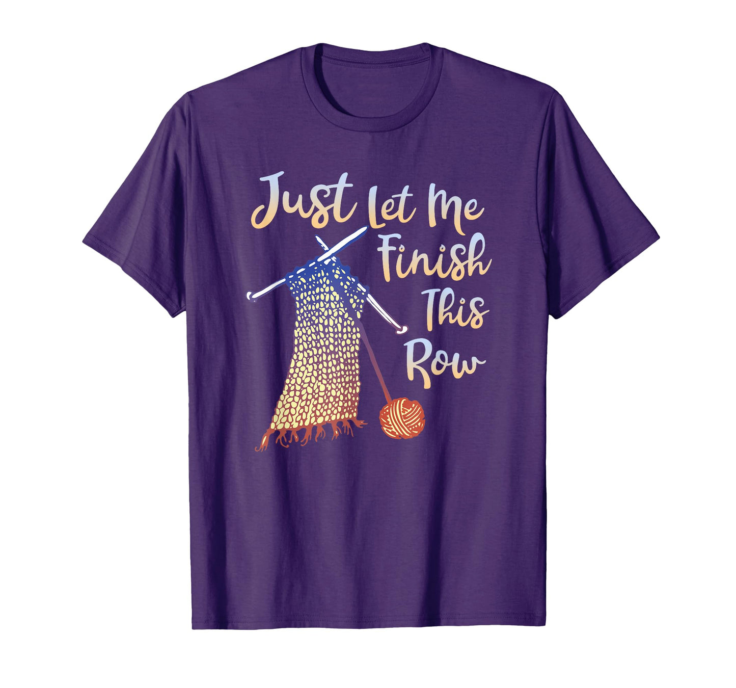 Just Let Me Finish This Row Knitting Quote T-Shirt