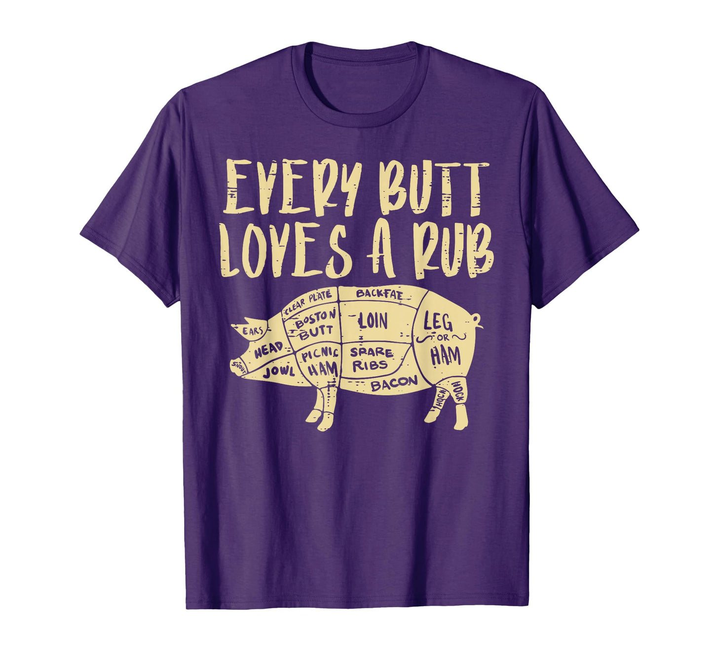 Every Butt Loves A Rub Funny Pork Bbq Grill Grilling Smoking T-Shirt