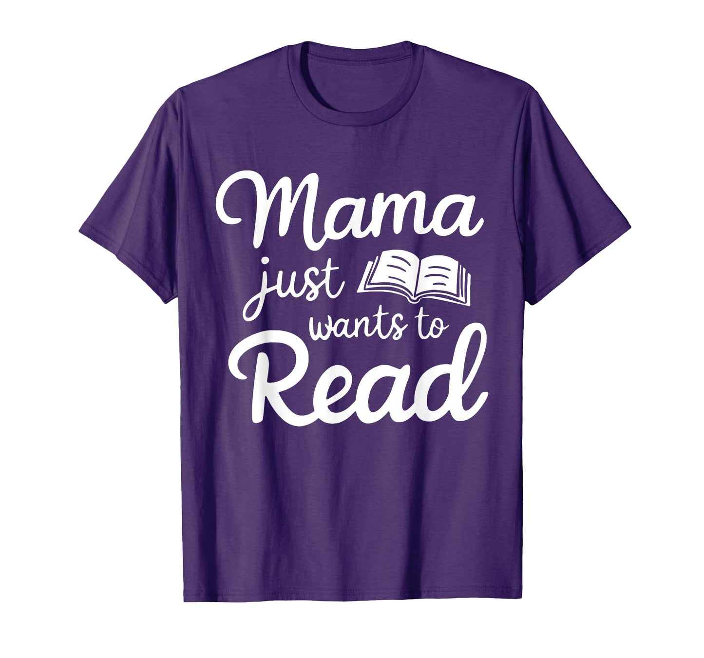 Mama Just Want To Read Book Lovers Bookish Reading Lovers T-Shirt