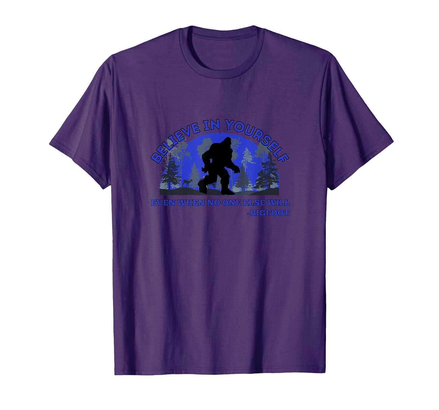 Believe In Yourself Funny Sasquatch Bigfoot T-Shirt