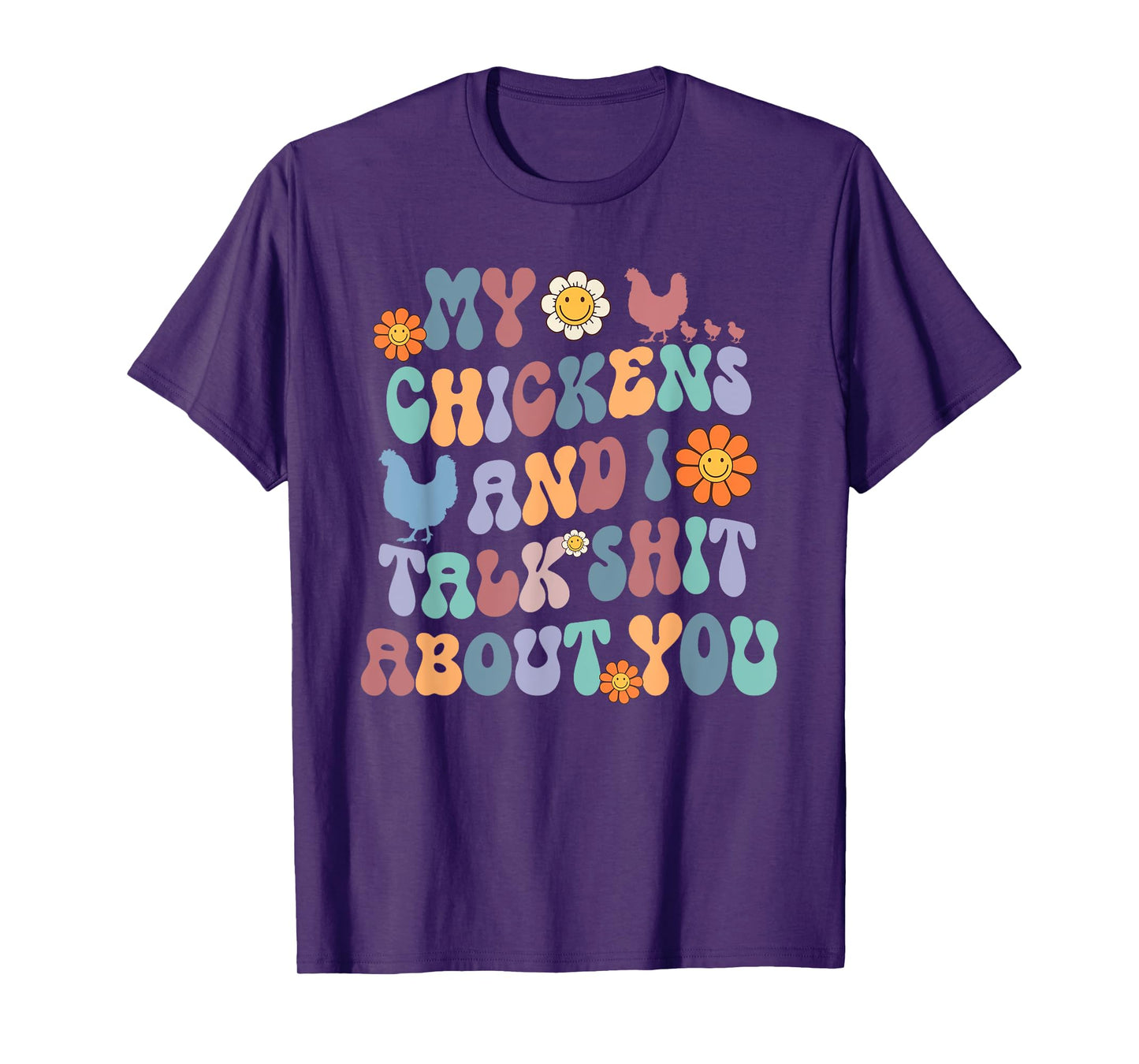 My Chickens And I Talk Shit About You Groovy T-Shirt