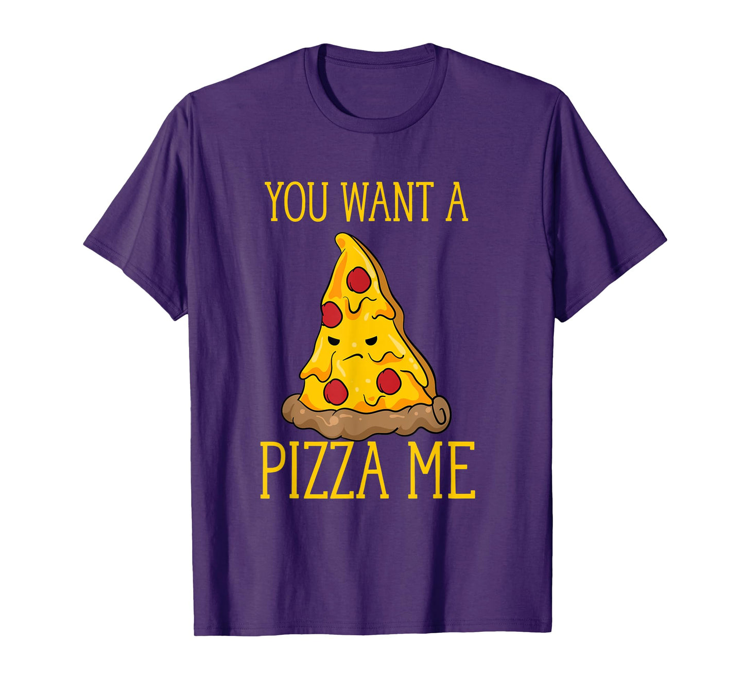 You Want A Pizza Me Funny Pizza Lover Fight Pun Joke T-Shirt