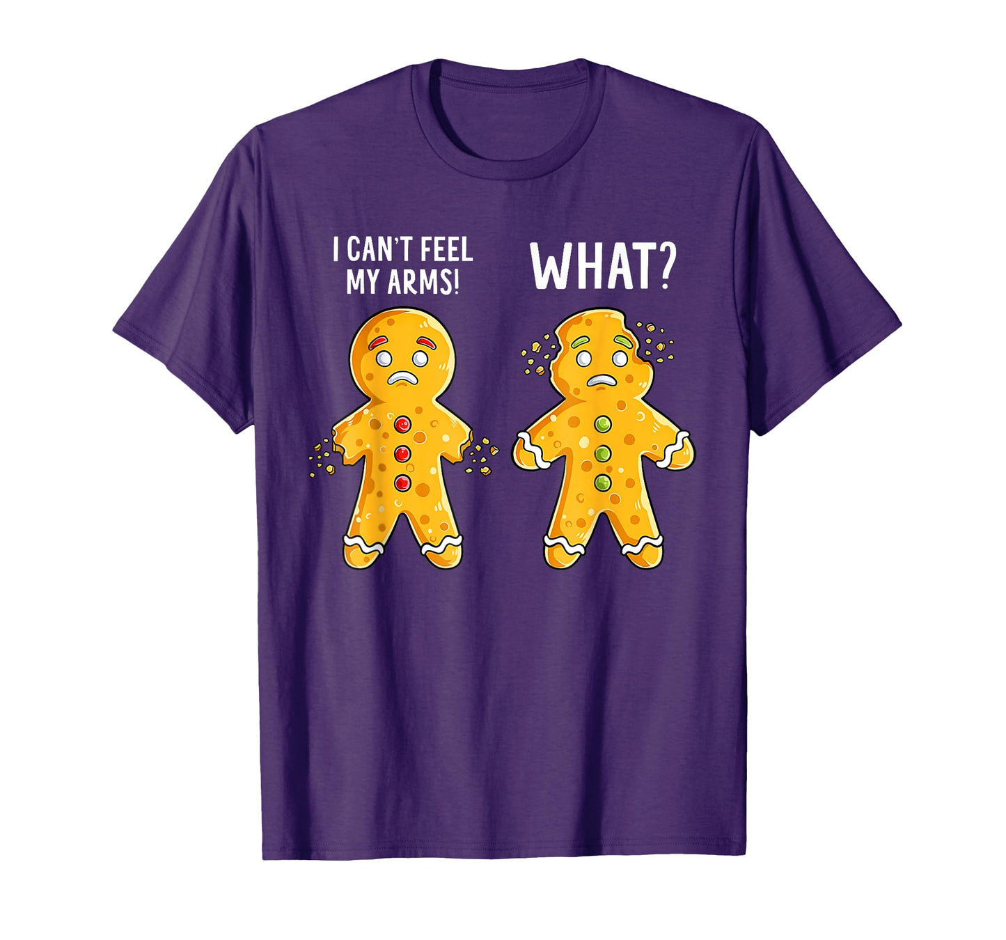Gingerbread Christmas Funny Xmas Cookie I Can't Feel My Arms T-Shirt
