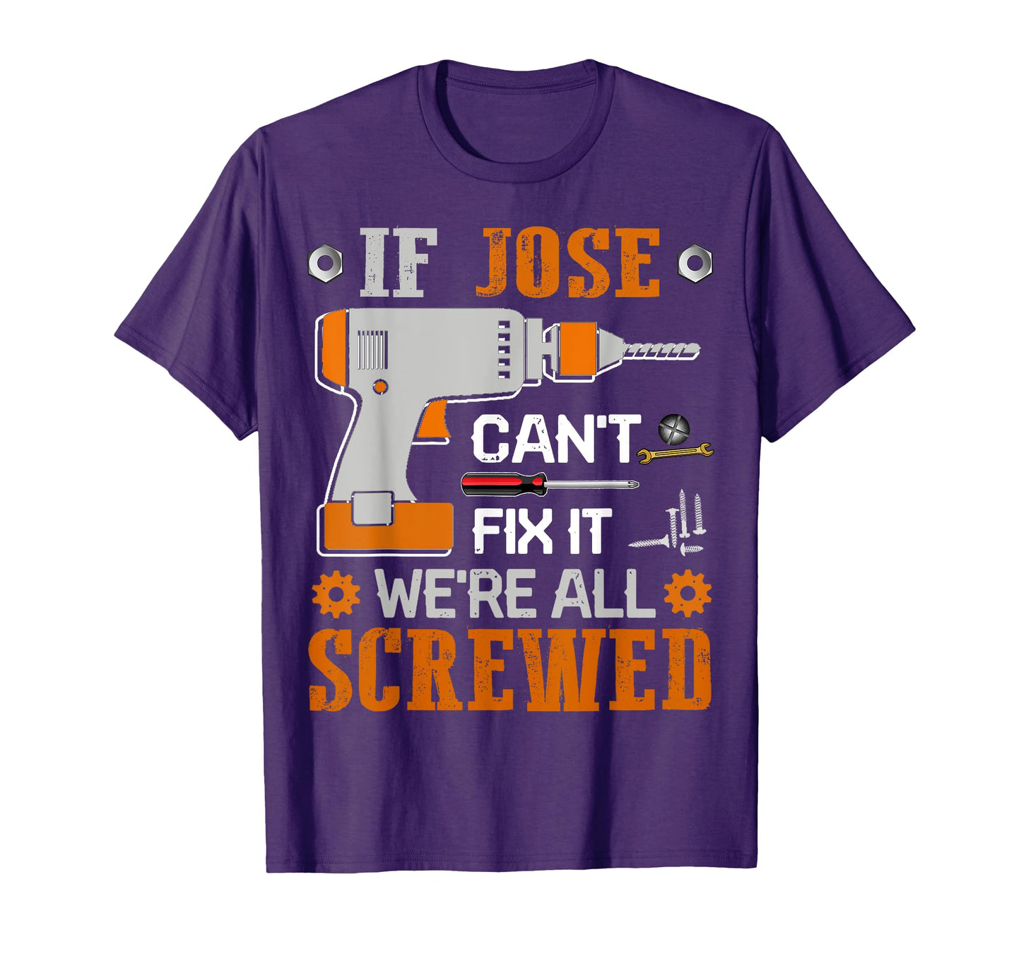 If JOSE Can't Fix it We're All Screwed Fathers Day Gift T-Shirt