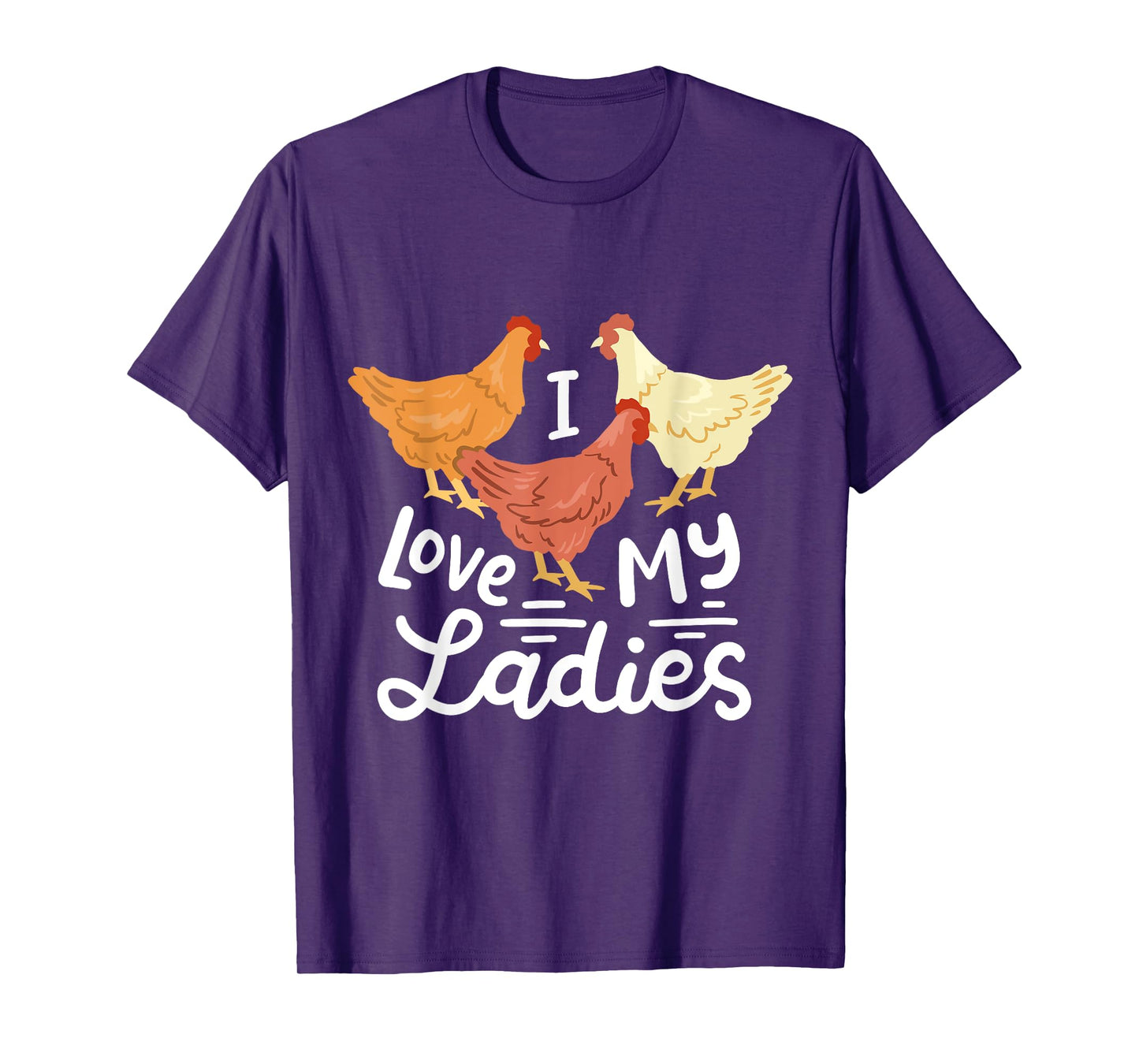 Funny Chicken Farmers I Love My Ladies T-Shirt