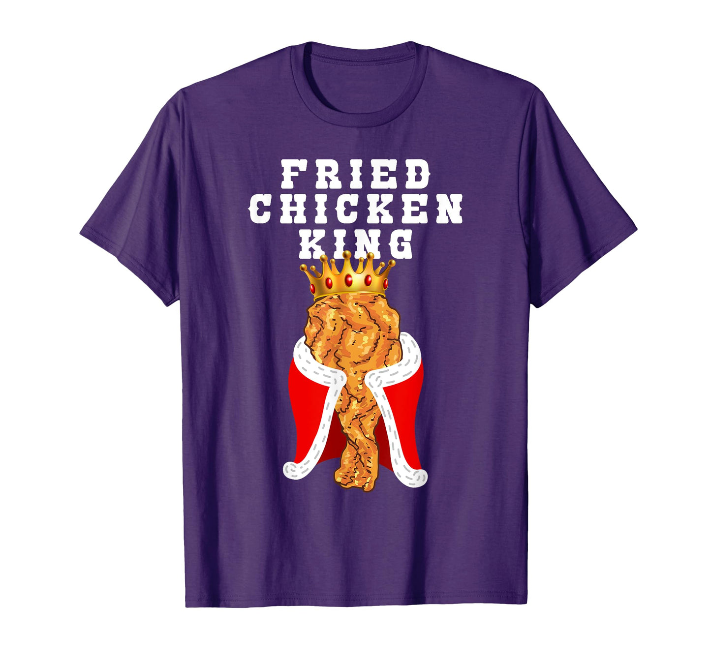 Fried Chicken King Funny Junk Food Friend Birthday Party T-Shirt