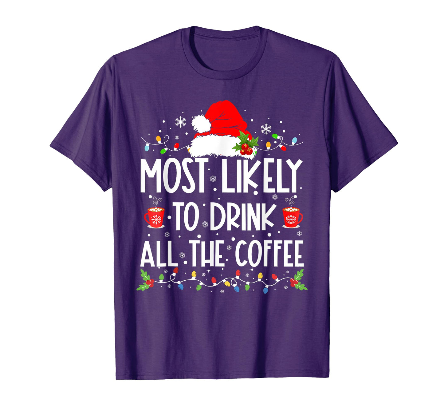 Most Likely To Drink All The Coffee Funny Family Christmas T-Shirt