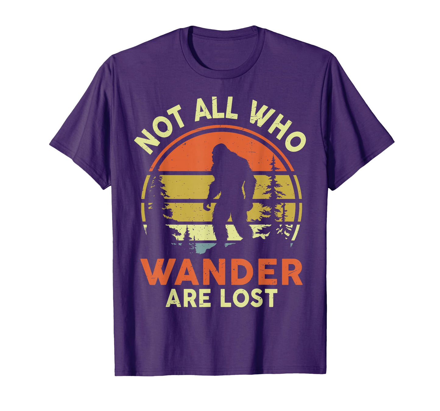 Not All Who Wander Are Lost Bigfoot Sasquatch Funny Vintage T-Shirt