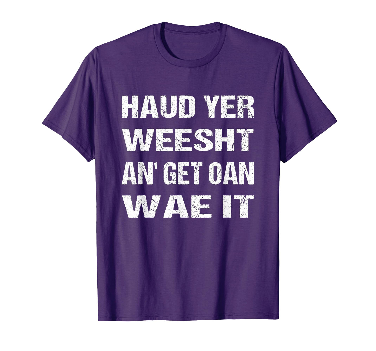 Scotland Flag Scottish Haud yer weesht an' get oan wae it T-Shirt