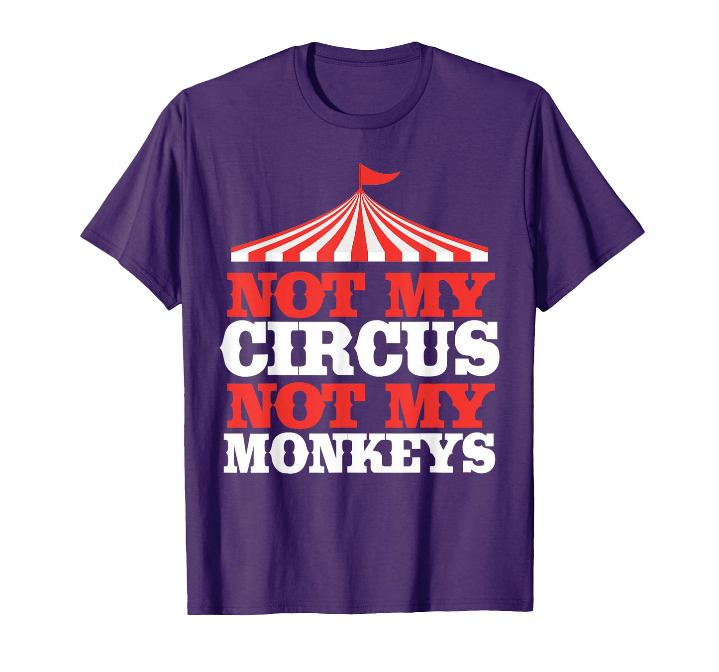 Not My Circus Not My Monkeys T-Shirt T-Shirt