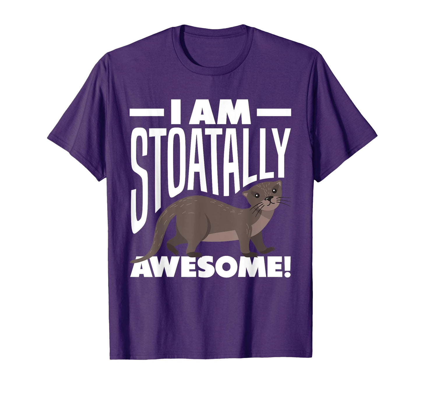 Stoat Short-Tailed Weasel Ermine I Am Stoatally Awesome T-Shirt
