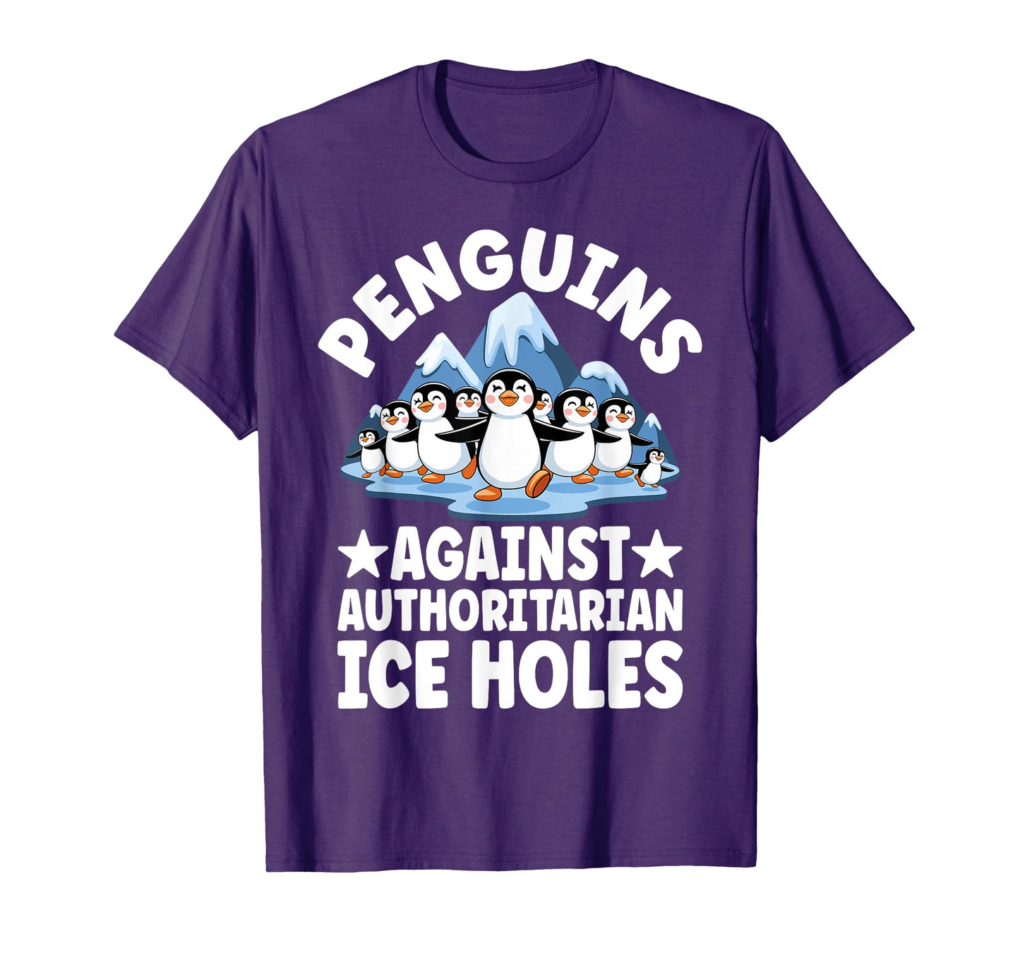 Funny Penguin Protest Anti Authoritarian Ice Hole Humor T-Shirt