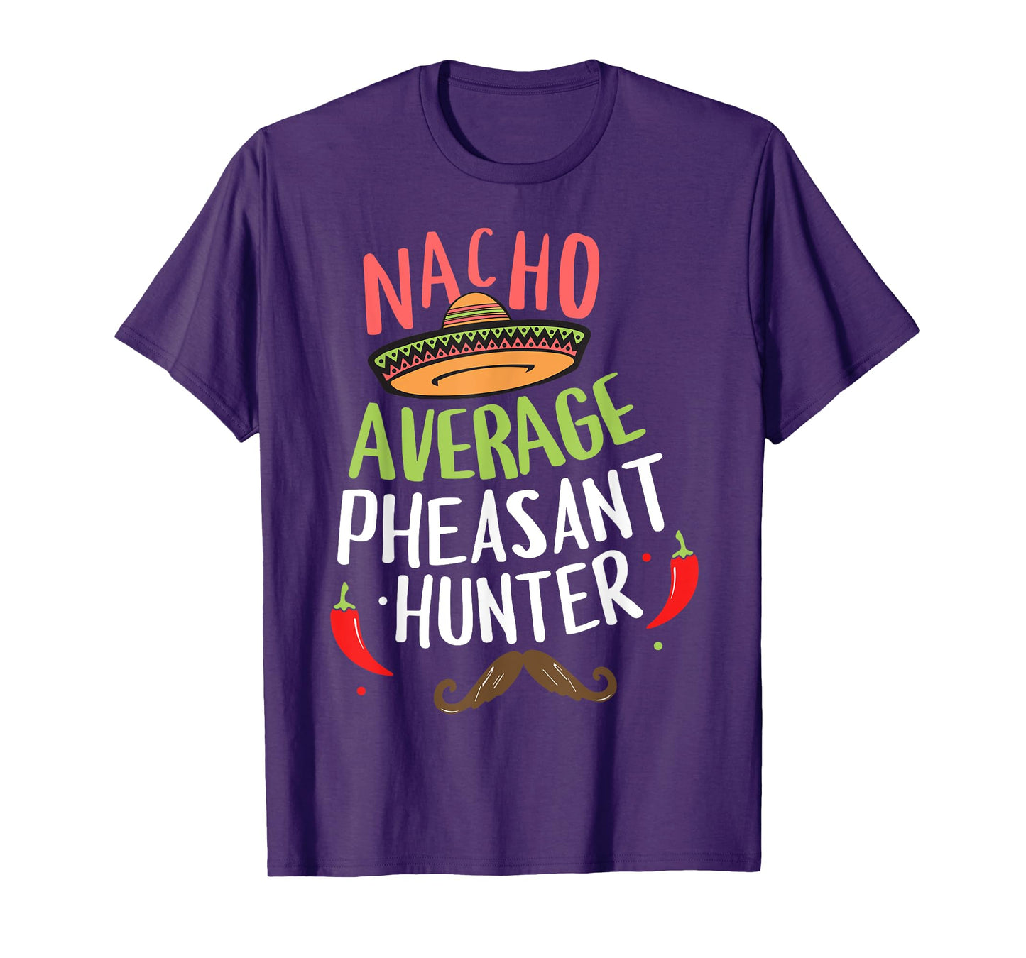 Nacho Average Pheasant Hunter Cinco De Mayo Fiesta T-Shirt
