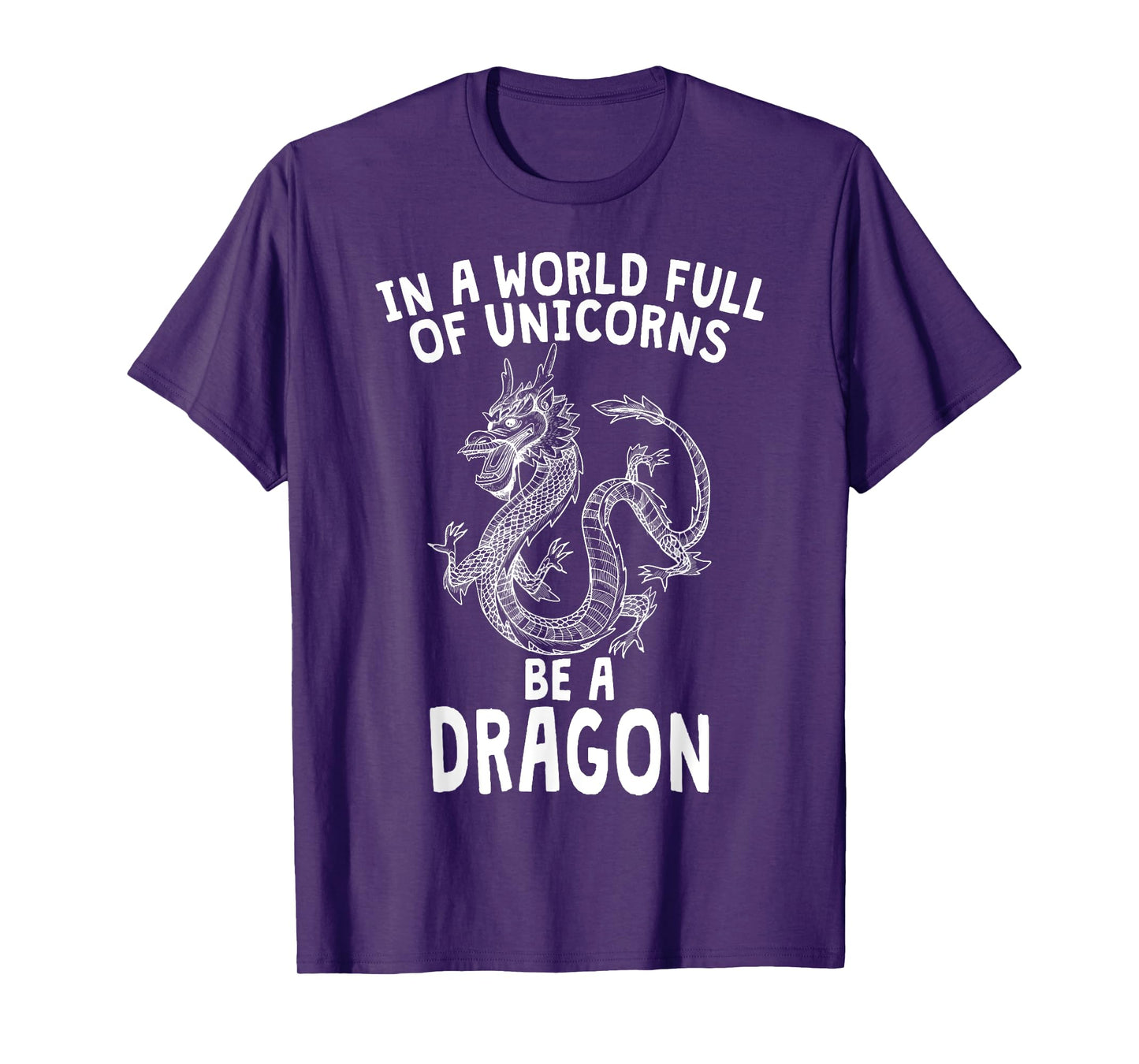 In A World Full of Unicorns Be A Dragon T-Shirt