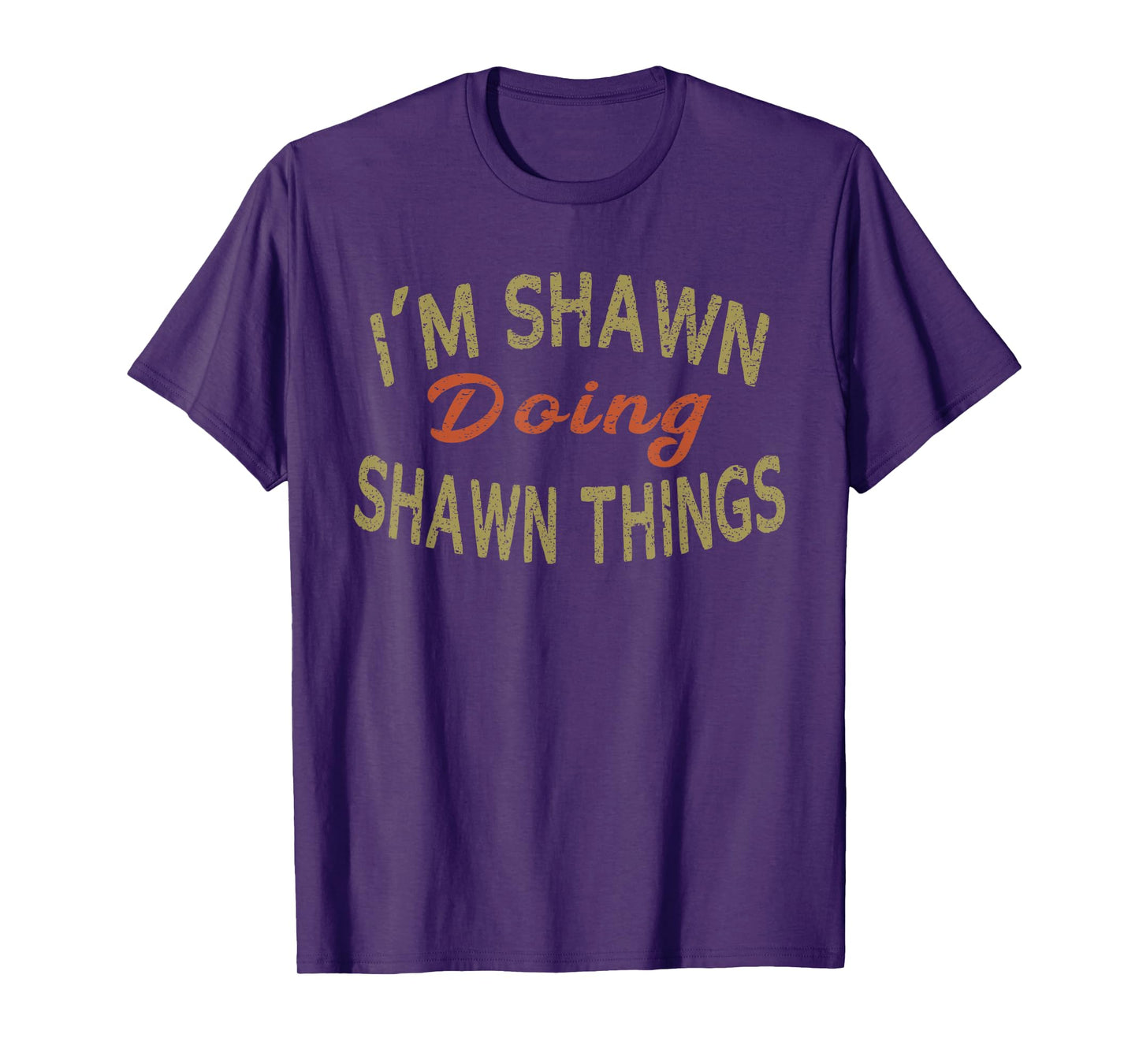 I'M SHAWN DOING SHAWN THINGS Funny Saying Gift T-Shirt Tee T-Shirt
