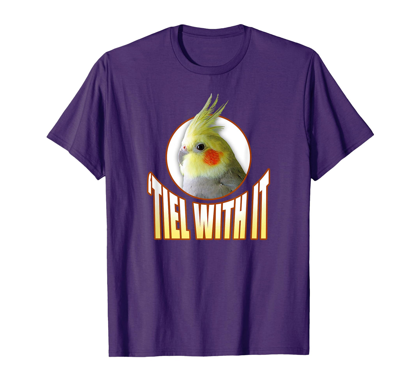 Funny Cockatiel Gifts 'Tiel With It' T-Shirt