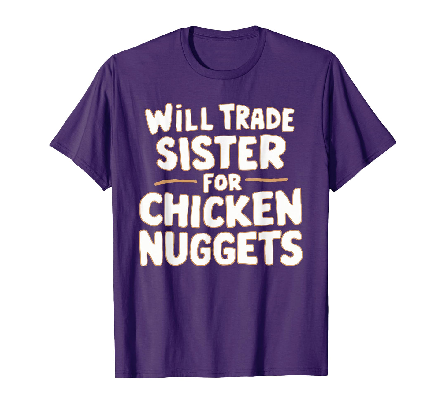 Will Trade Sister For Chicken Nuggets T-Shirt