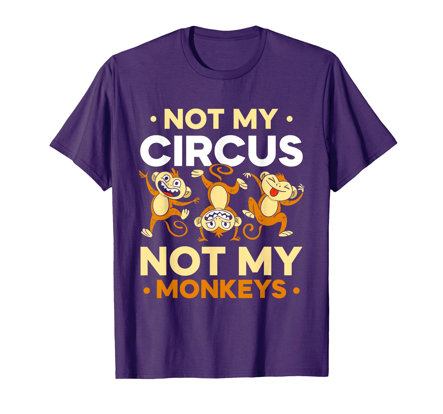 Not My Circus Not My Monkeys Animal Lover Monkey Saying T-Shirt