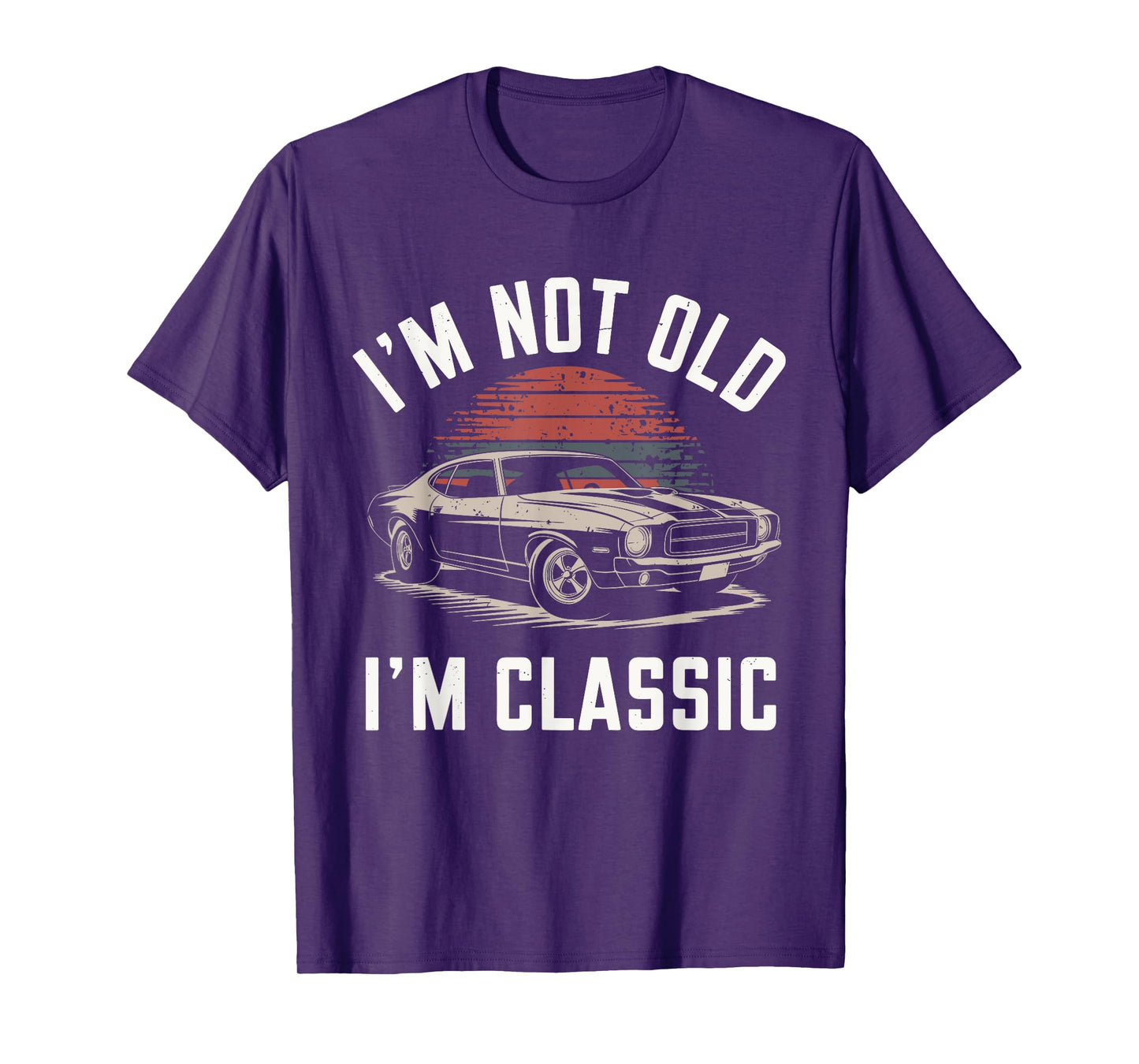 I'm Not Old I'm Classic Funny Car Graphic - Mens & Womens T-Shirt