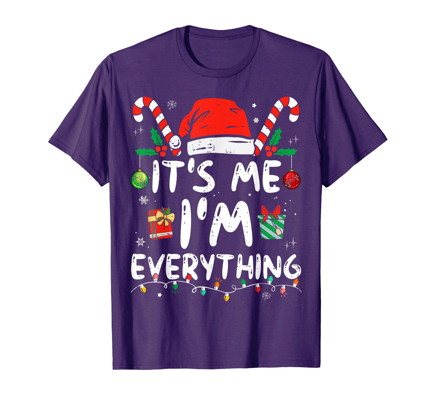 I Have Everything I Want For Christmas Its Me I'm Everything T-Shirt
