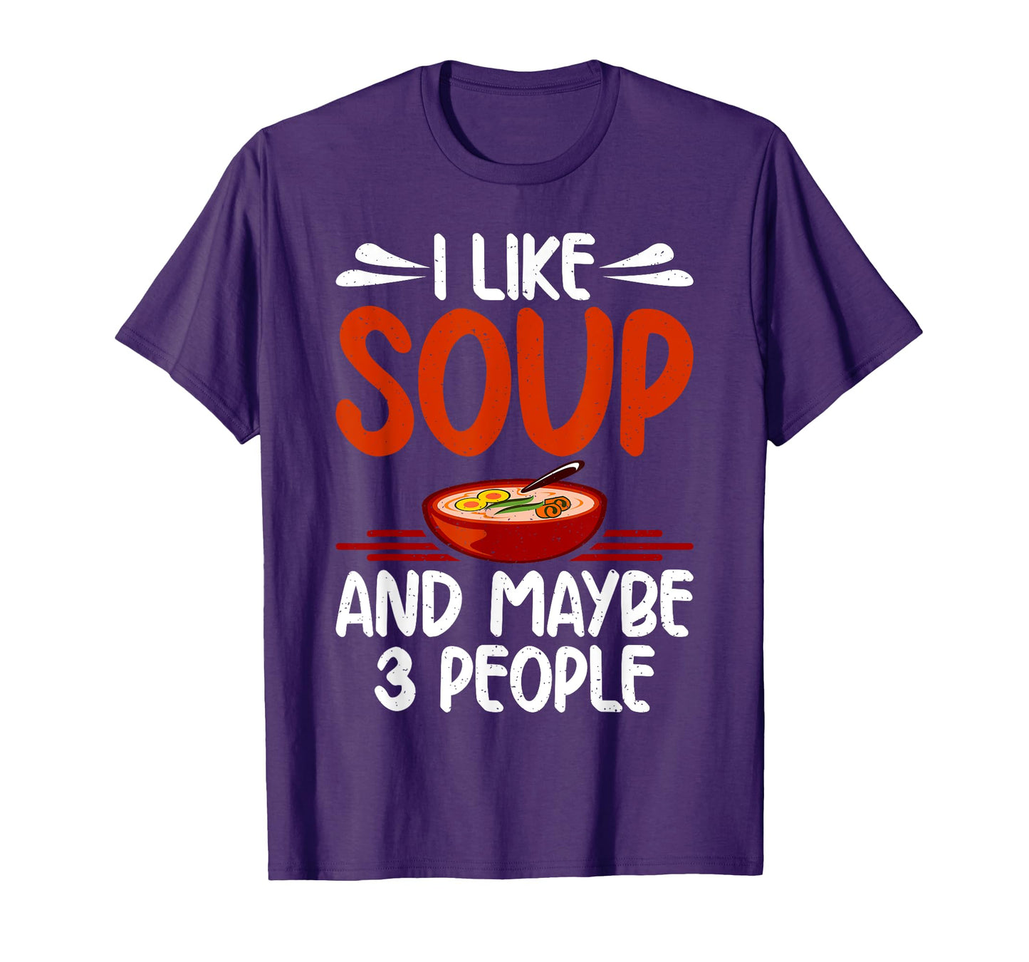 I like Soup and maybe 3 People Soup Lover T-Shirt