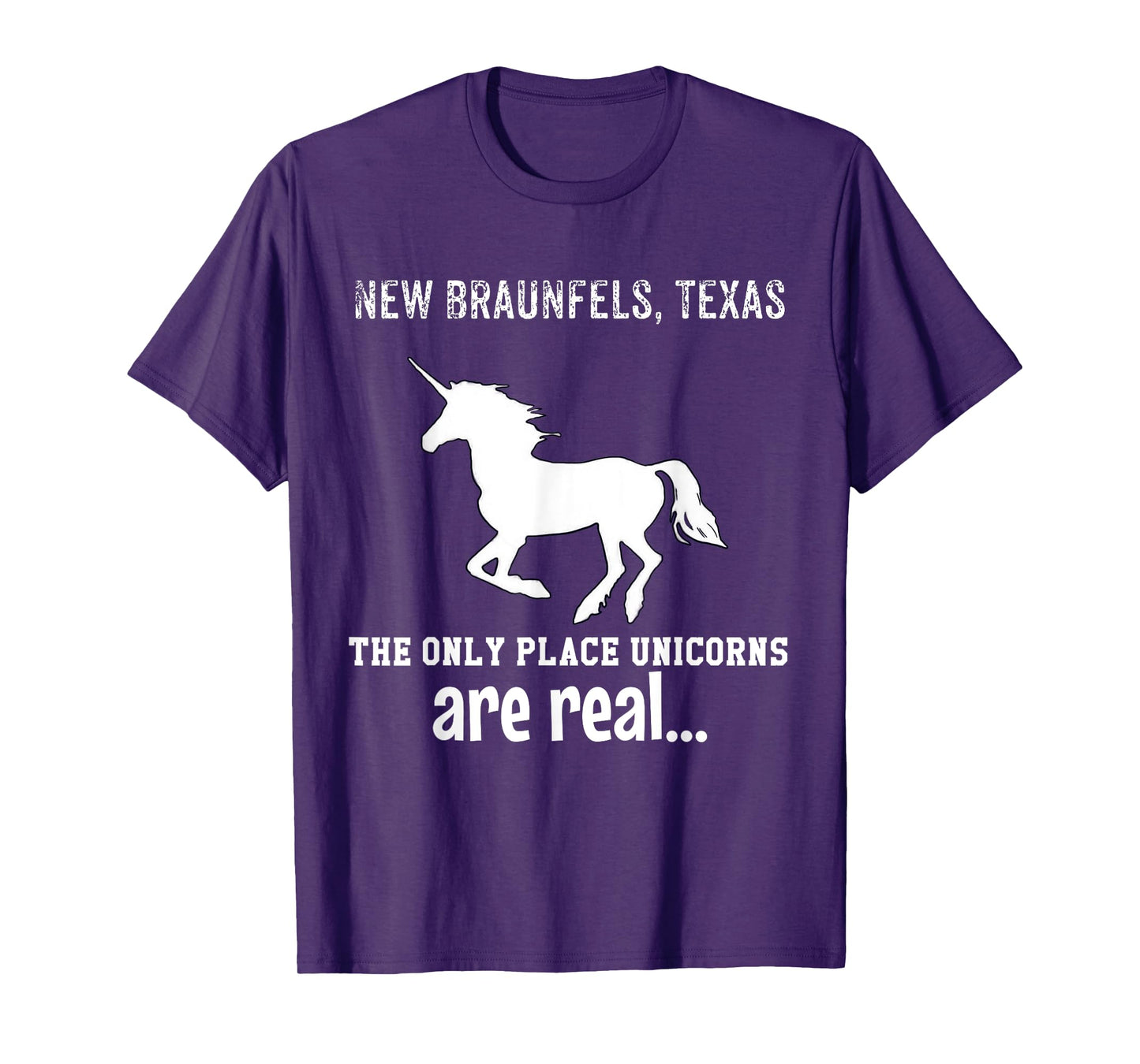New Braunfels Texas The Only Place Unicorns Are Real Funny T-Shirt