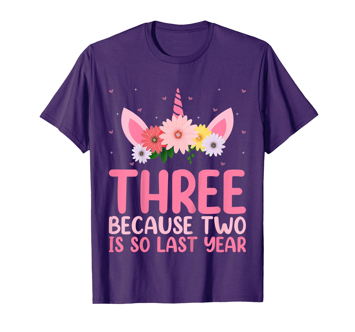 3 Because Two Is So Last Year Unicorn 3rd Birthday Kids T-Shirt