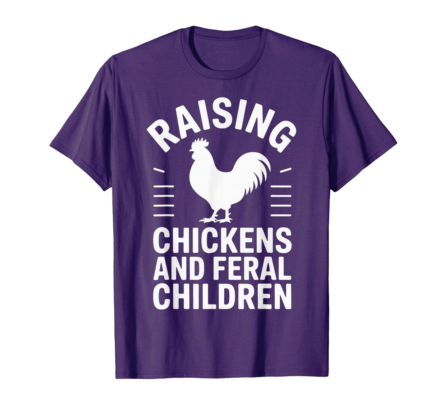Raising Chickens And Feral Children T-Shirt