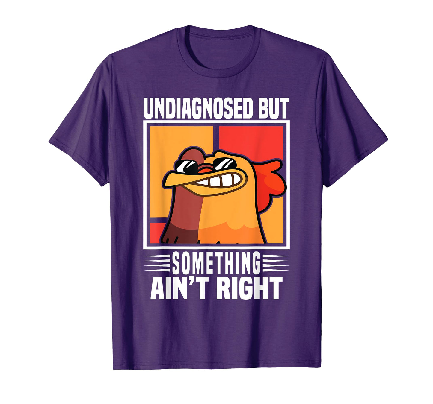 Undiagnosed But Something Ain't Right Funny Crazy Chicken T-Shirt