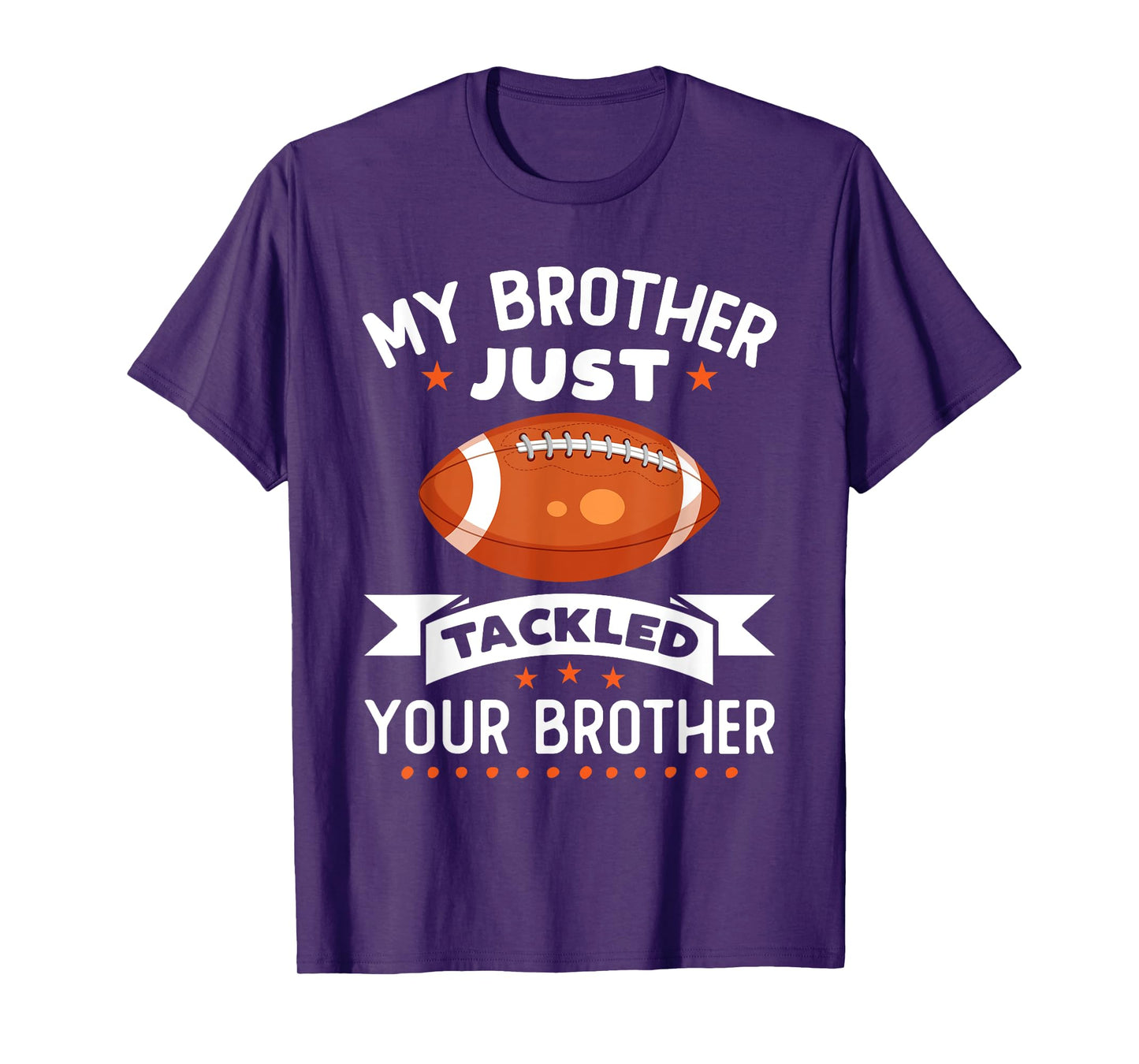 My Brother Just Tackled Your Brother Funny Football T-Shirt