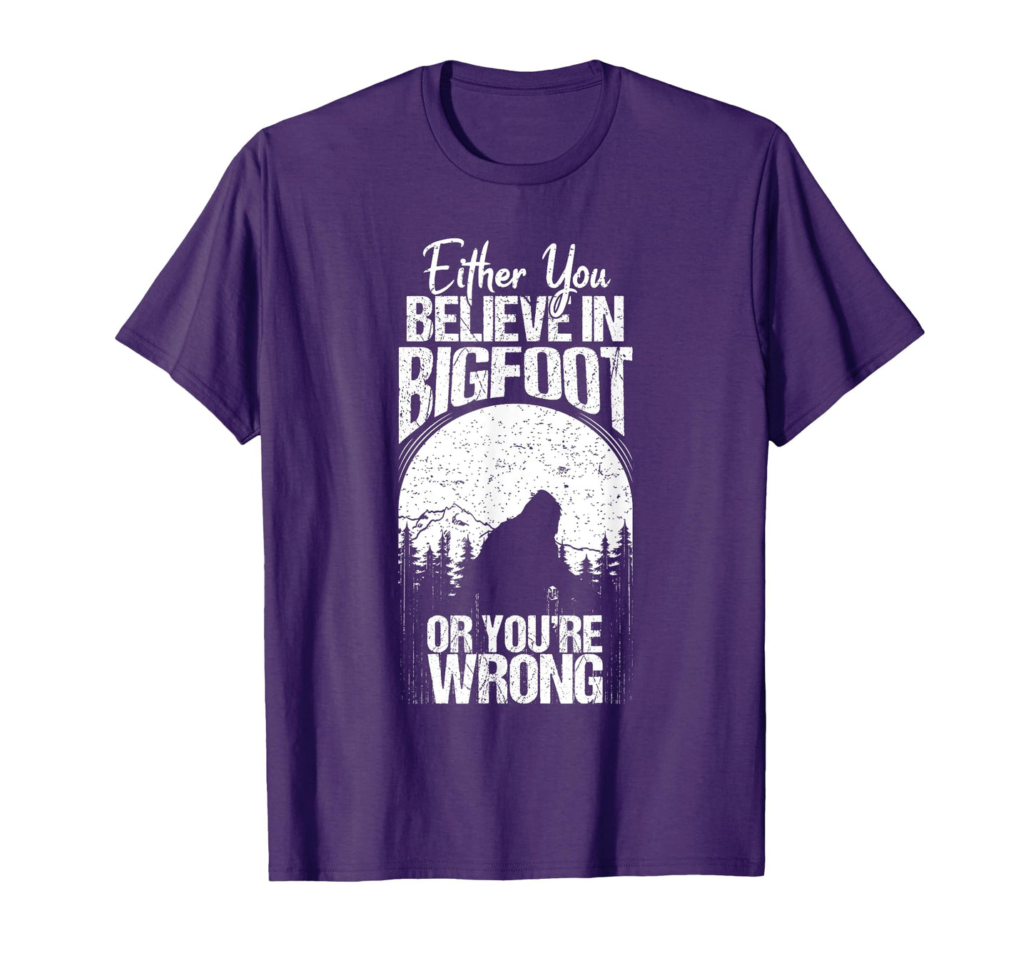 Funny Sasquatch Cryptid Quote Either You Believe In Bigfoot T-Shirt