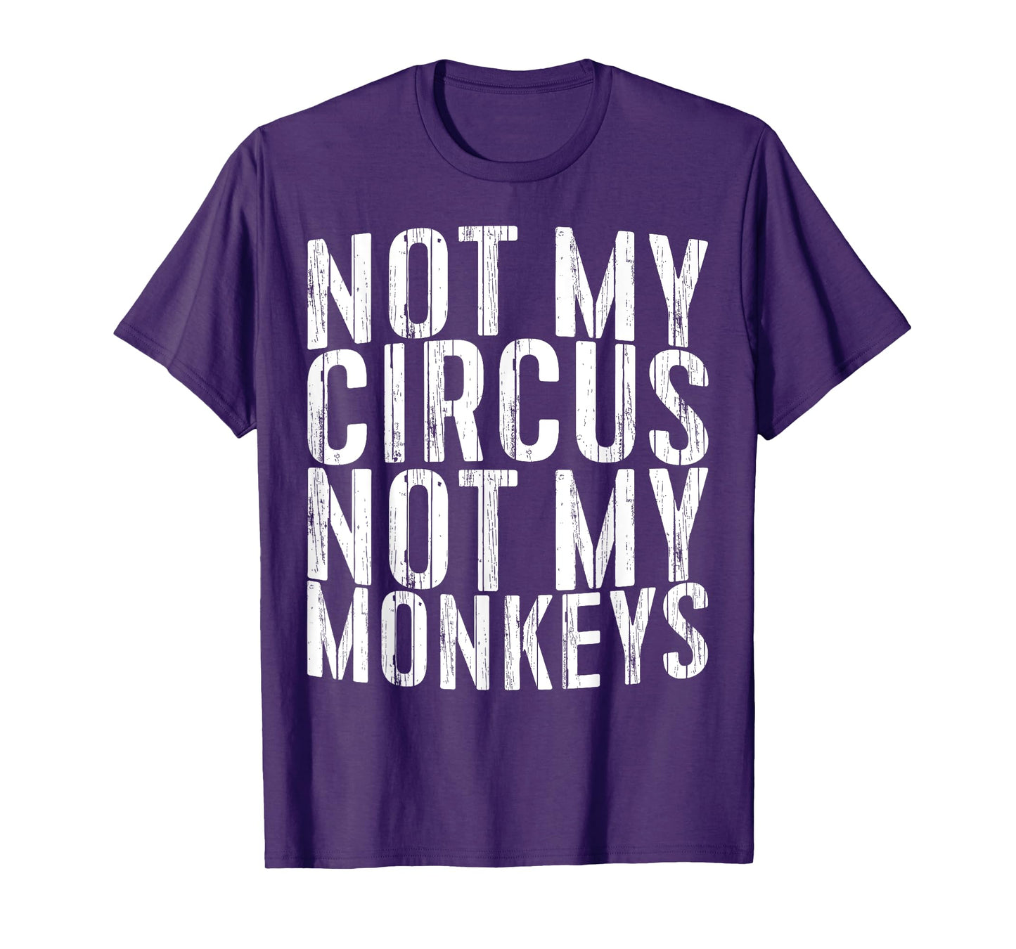 Not My Circus Not My Monkeys Shirt Funny Men Women T-Shirt