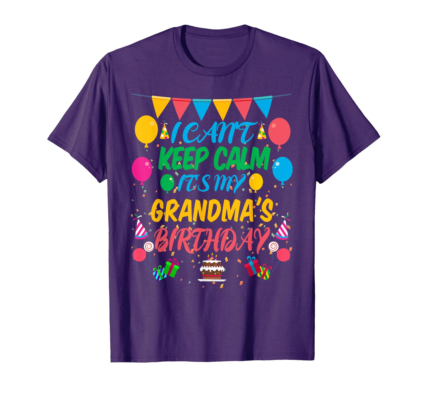 I Can't Keep Calm It's My Grandma Birthday T-Shirt