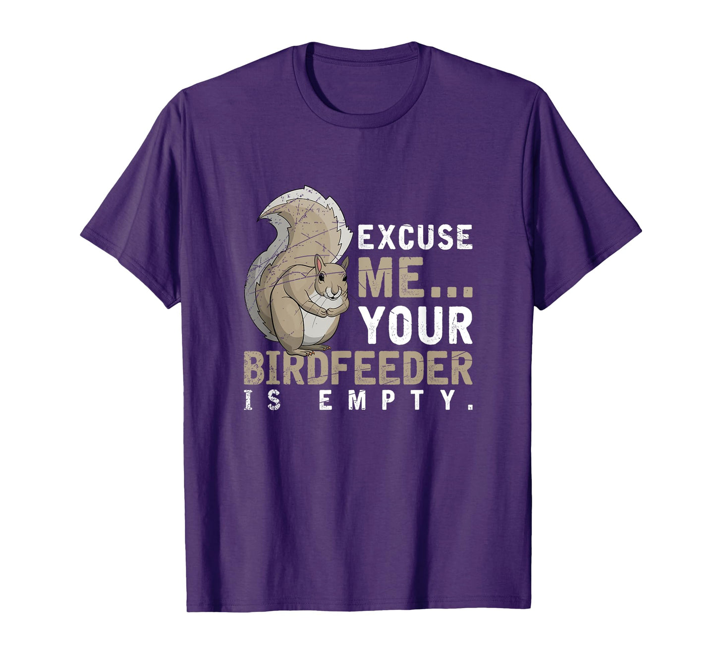 Excuse Me Your Birdfeeder Is Empty Squirrel T-Shirt