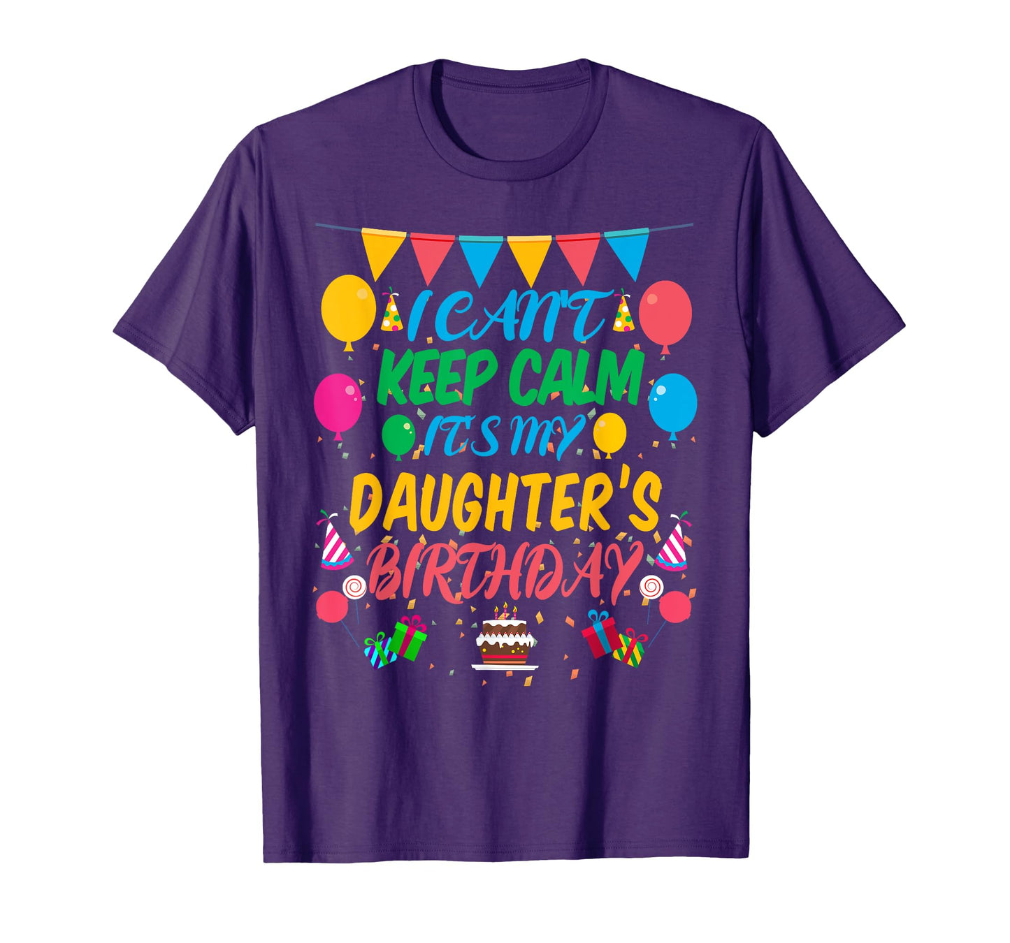 I Can't Keep Calm It's My Daughter Birthday T-Shirt